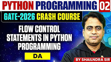 Python Programming 02 | Flow Control Statements | DA | GATE Crash Course