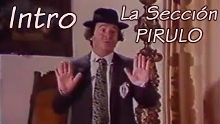 Intro de La Sección Pirulo