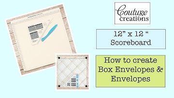 How to create Box Envelopes & Envelopes with the Couture Creations 12 x 12 scoreboard with Adriana