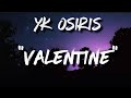 YK Osiris - Valentine ( Lyric Video )