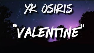 YK Osiris - Valentine ( Lyric Video )