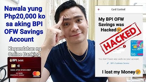 NAWALAN AKO NG PERA SA BPI OFW SAVINGS ACCOUNT KO.