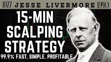 15 – Minutes Scalping Strategy That Works Perfectly — Jesse Livermore 