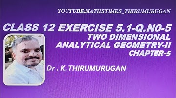 Class 12|Exercise 5.1-5|Chapter 5|Two Dimensional Analytical Geometry -II |Dr.K.Thirumurugan