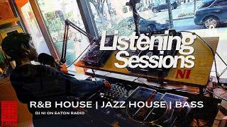Listening Sessions w/ Ni on Eaton Radio | R&B Jazz House | Electronic