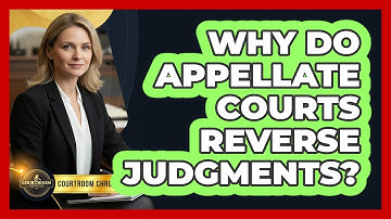 Why Do Appellate Courts Reverse Judgments? - Courtroom Chronicles