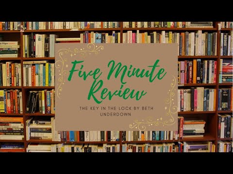 Five Minute Review - The Key in the Lock by Beth Underdown