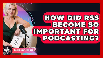 How Did RSS Become So Important For Podcasting? - Modern Podcaster Hub
