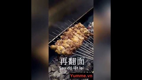 Cách nướng đúng cách không bị cháy dễ làm của người trung quốc