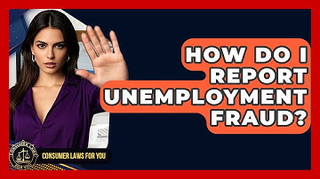 How Do I Report Unemployment Fraud? - Consumer Laws For You