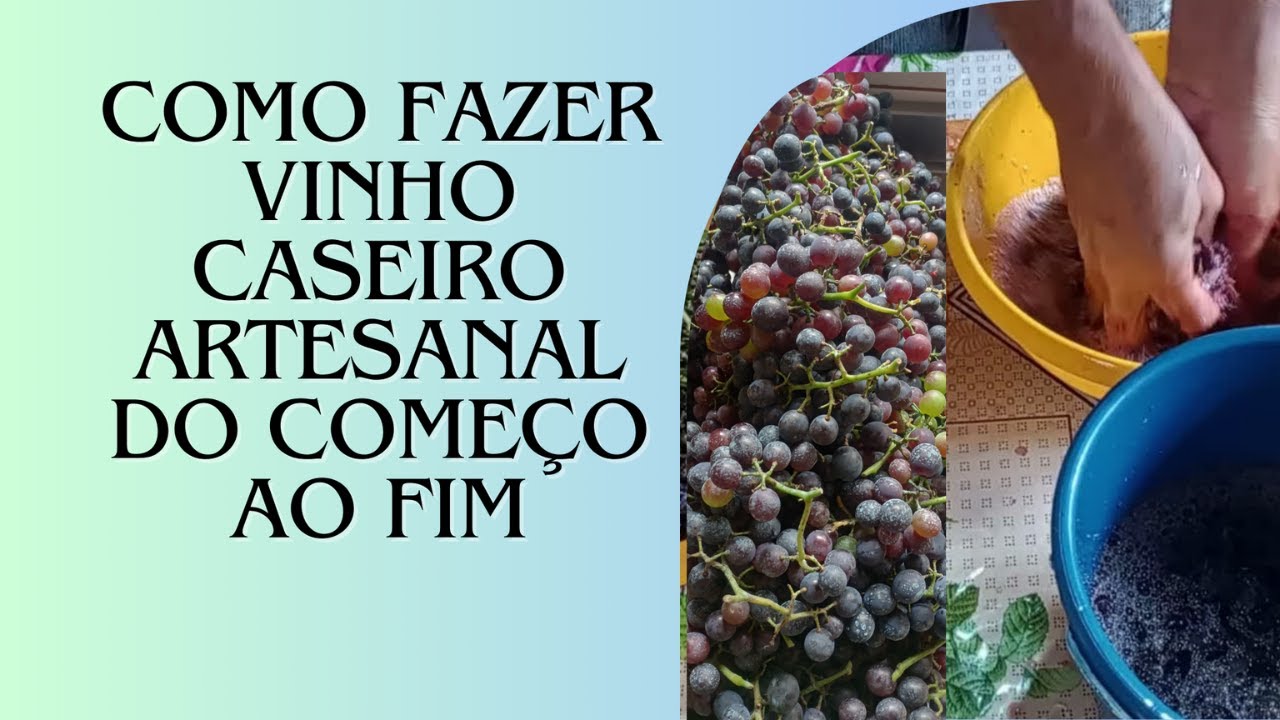 COMO FAZER VINHO CASEIRO #ARTESANAL DO COMEÇO AO FIM - YouTube