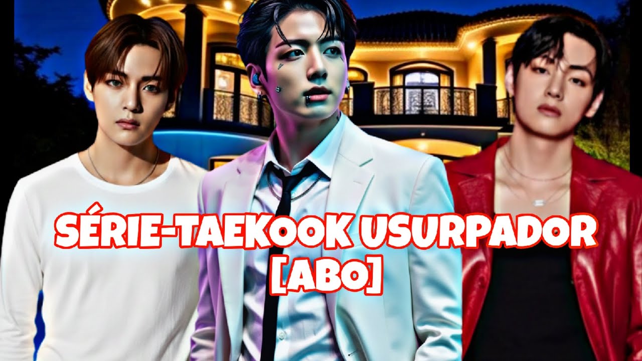 SÉRIE-TAEKOOK USURPADOR [EP.04] 