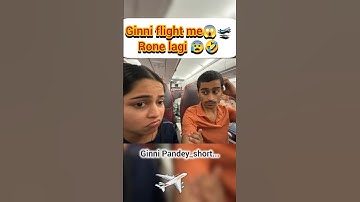 Ginni flight me 😱🛫 Rone Lagi 😰🤣#ginnipandey #flight #crying #fun #reaction
