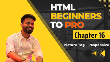 Chapter 16 | HTML picture Tag Explained: Responsive Images Made Easy | HTML Tutorial