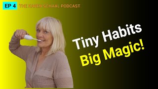 EP 04 Tiny Habits, Big Magic: The Life-Changing Power of Small Actions!