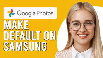 How To Make Google Photos Default On Samsung (How To Set Google Photos As Default On Samung)