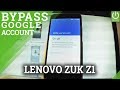 Bypass Google Verification LENOVO Zuk Z1 - Skip Google Account / FRP