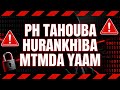 PH Tahouaba Hurankhiba Matamda Yaam Kanark Kani→ Video Si Yenghou | Alert⚠️