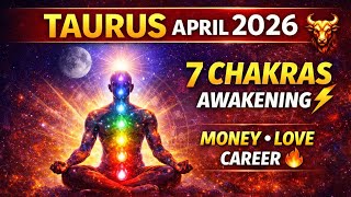 Taurus Horoscope April 2026 | वृषभ राशिफल अप्रैल⚡ 7 Chakras Activated | Money, Love & Career Shift 🔥