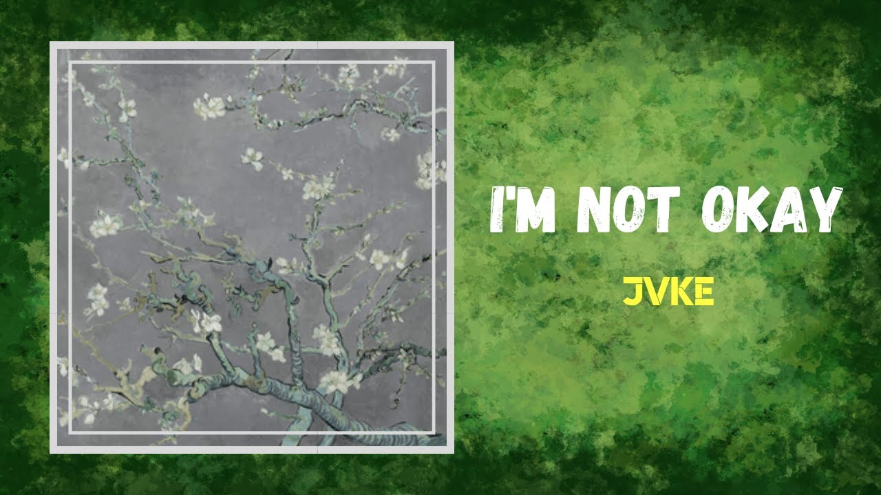 JVKE - i'm not okay (Lyrics) - YouTube