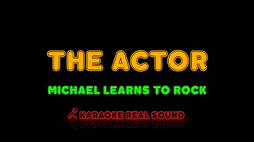 Michael Learns To Rock - The Actor [Karaoke Real Sound]