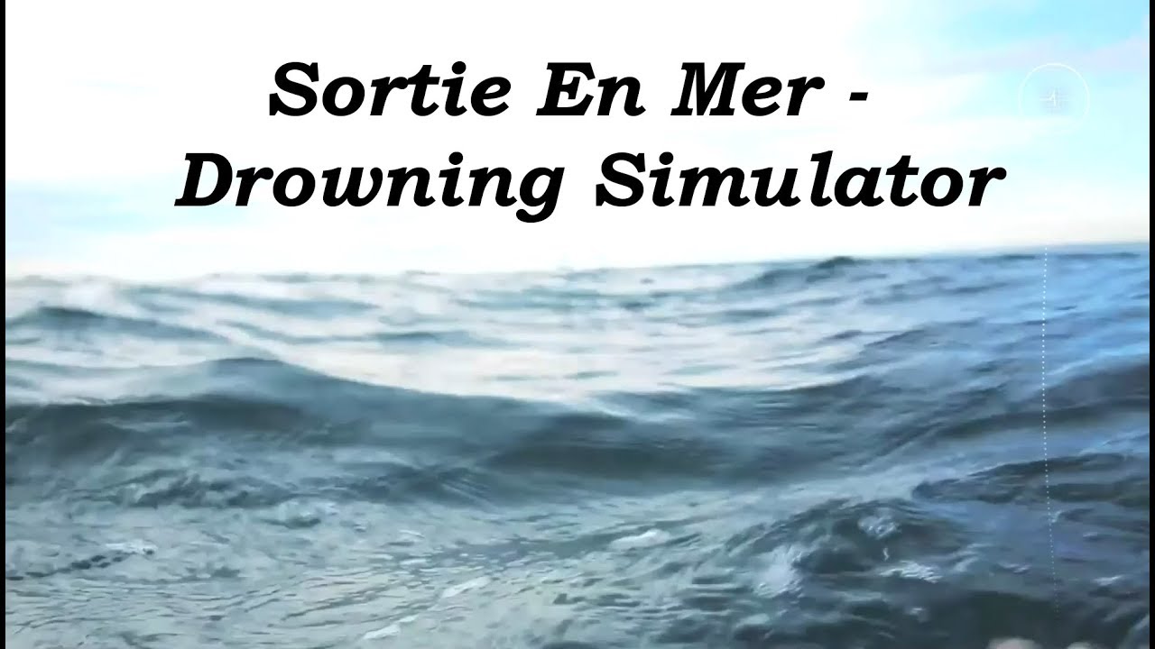 Sortie En Mer (Drowning Simulator) Oh bitte nicht YouTube