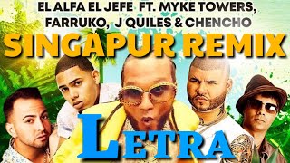 SINGAPUR REMIX (LETRA) - El Alfa × Farruko × Justin Quiles × Myke Towers × Chencho Corleone