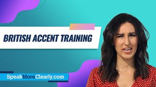 British Accent Training - Speak More Clearly