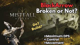 BROKEN BLACK ARROW DoT BUILD | #mistfall