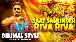 Saat Samunder Paar x Riva Riva x Dhumal Style Mix Dj Astik Sarbari