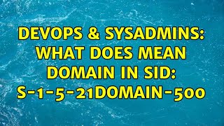 Famous DevOps & SysAdmins: What does mean domain in SID: S-1-5-21domain-500 (2 Solutions!!) Net Worth