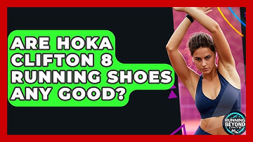 Are Hoka Clifton 8 Running Shoes Any Good? - Running Beyond Limits