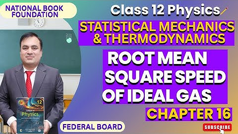 Root Mean Square Speed of Ideal Gas| Statistical Mechanics & Thermodynamics |Chapter 16 | Physics 12