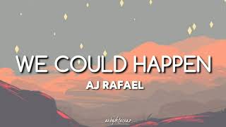 We Could Happen - Aj Rafael (lyrics)