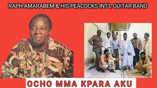 OWERRI HIGHLIFE MUSIC || OCHO MMA KPARA AKU BY PEACOCKS INTERNATIONAL GUITAR BAND LED RAPH AMARABEM