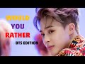 *IMPOSSIBLE* Would you rather - BTS Edition