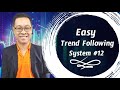 Forex สอน เทรด : 367 - Easy Trend Following System 12