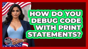 How Do You Debug Code With Print Statements?