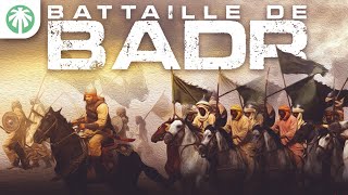 LA PREMIERE BATAILLE DE L'ISLAM (BADR)