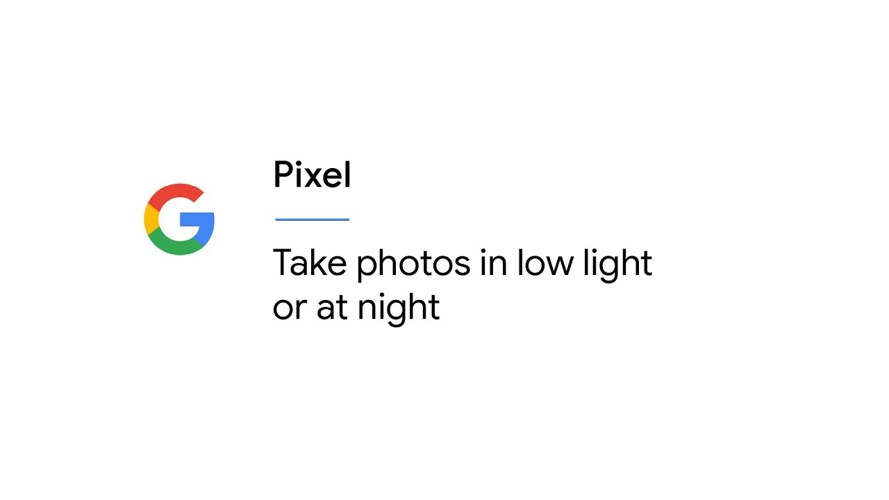 How to take photos in low light or at night on your Google Pixel