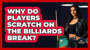 Why Do Players Scratch On The Billiards Break? - Billiards Hustlers