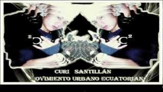 Miniatura de vídeo de "Curi Santillán - Te Encontre ¨la verdadera voz¨  MOVIMIENTO URBANO ECUATORIANO"