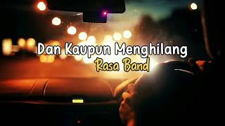 RASA BAND - DAN KAUPUN MENGHILANG (Lirik Lagu)