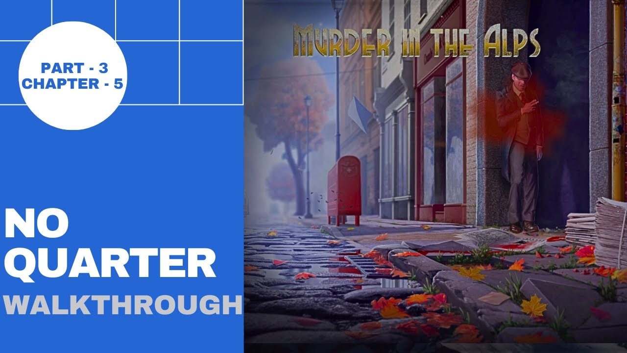 murder-in-the-alps-part-3-chapter-5-no-quarter-full-gameplay-story