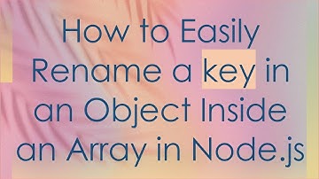 How to Easily Rename a key in an Object Inside an Array in Node.js