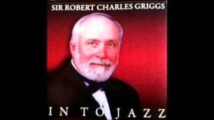 The Song Is You - Sir Robert Charles Griggs (Album...