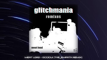 Meat Load - Occiciui (the_empath remix)