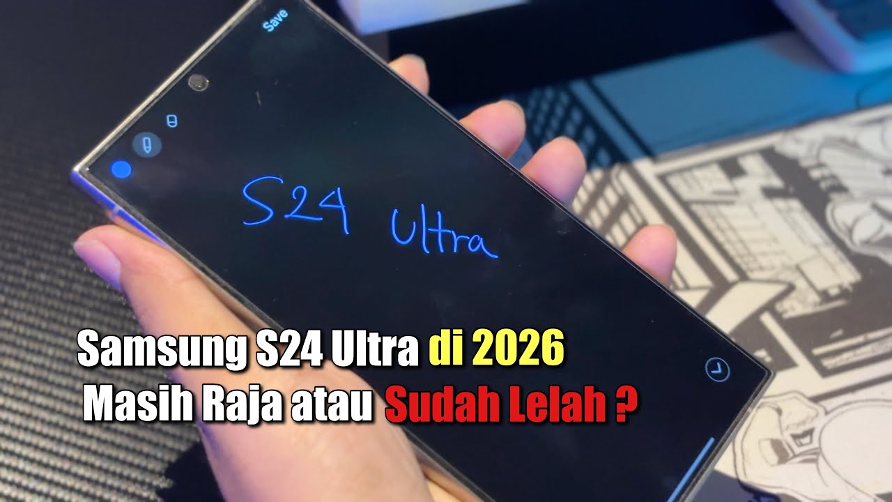Samsung Galaxy S24 Ultra, Review Pemakaian di Tahun 2026, Apakah Masih Layak ? S25 S26 Ultra