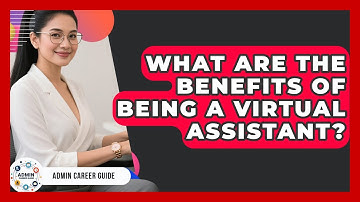 What Are The Benefits Of Being A Virtual Assistant? - Admin Career Guide