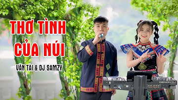 🔥 CỰC HÓT 🔥 THƠ TÌNH CỦA NÚI REMIX - DJ SAMZY & VĂN TÀI - Nhạc Tây Bắc Remix Hay Nhất 2025